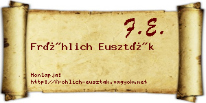 Fröhlich Euszták névjegykártya